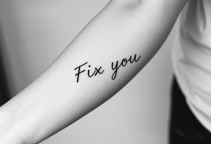 make a design with the title of the song Fix you by COldplay tattoo idea