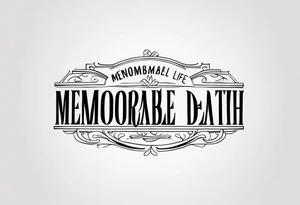 armband with these words: memorable life honorable death tattoo idea