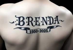 "B
R
E
N
D
A" going down arm
 WITH RIBBONS UNDERNEATH SHOWING 1950-2025 tattoo idea