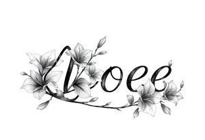 The word Kloee surrounded by lily flowers with the vine or stems in the letters tattoo idea