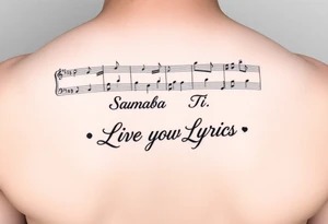 sheet music from the beginning of Santana's song  Samba Pa Ti with the phrase "Live Your Lyrics"  in Fancy cursive between the top and bottom Stave tattoo idea
