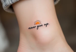A minimalist black serif "never give up" beneath a small sunrise in warm orange and yellow tones. tattoo idea