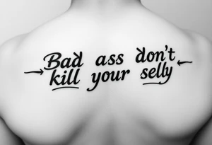 Bad ass don’t that says “kill your self slowly” outline black and white tattoo idea