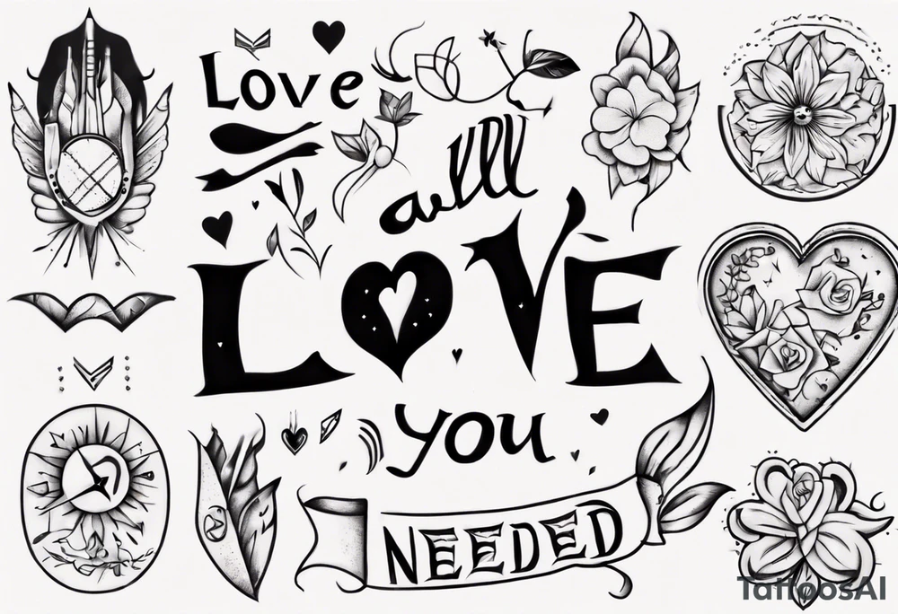 Love is all you need tattoo idea