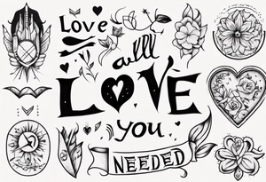 Love is all you need tattoo idea