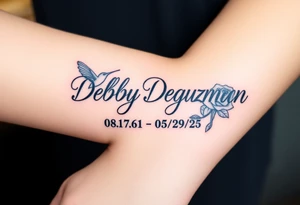 Tattoo of the exact name Debby Deguzman in chunky curly cursive with the exact dates of 08/17/61-05/29/25 surrounded by 1 hummingbird and 1 rose tattoo idea