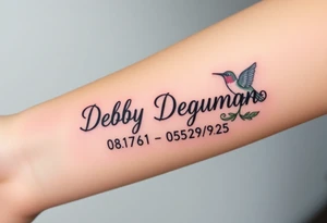 Tattoo of the exact name Debby Deguzman in chunky bold curly cursive with the exact dates of 08/17/61-05/29/25 surrounded by 1 hummingbird and 1 rose tattoo idea
