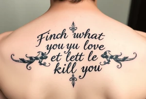 Find what you love and let it kill you tattoo idea