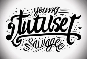 Young turnt ruthless savage tattoo idea