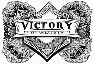 Victory or valhalla shield tattoo idea