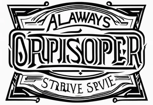 always strive and prosper tattoo idea