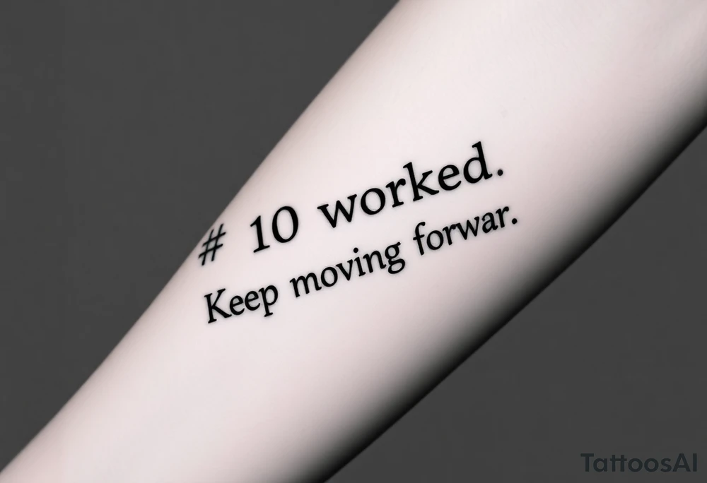 “#10 worked. Keep moving forward” tattoo idea