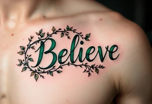 "Believe" in dark green with vines wrapping around the letters, representing nature's resilience and growth. tattoo idea