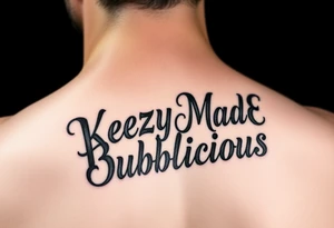KeezY MadE Bubblicious style word tattoo idea