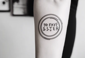 simple, thin line tattoo with the words "to my favorite sister" in a circle around a tattoo tattoo idea