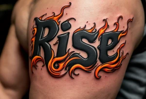 “Rise” in charcoal black capital letters, with burnt orange flames curling around the base above knee. tattoo idea