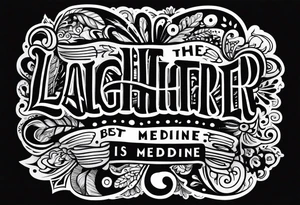 Laughter is the best medicine. tattoo idea