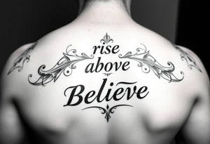powerful rise above and believe tattoo idea
