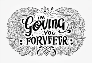 I’m going to love you forever tattoo idea