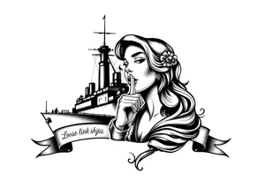 representation of war propaganda: Loose lips sink ships. Must include ship and a woman with her finger to her lips tattoo idea