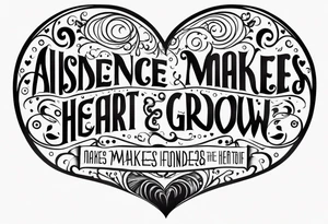 Absence makes the heart grow fonder tattoo idea