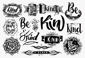 Straight line lettering that says Be Kind…..of a Bitch tattoo idea
