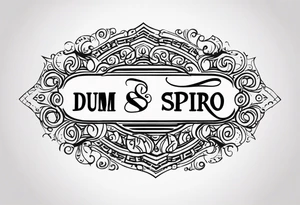 (Dum spiro spero) in a line tattoo idea