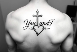 "You and I together" with a cross and a heart integrated into the design tattoo idea