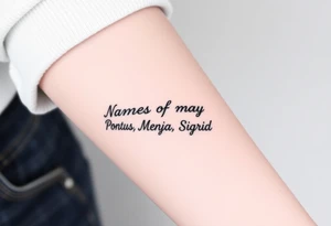 Names of my kids: Pontus, Maja, Sigrid and Emma tattoo idea
