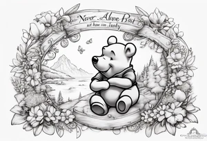 Winnie the Pooh with the words “ never alone always lonely, Always have faith but not in god” tattoo idea