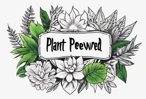 Arm band tattoo spelling ‘Plant Powered’ with plants tattoo idea