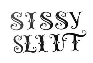 Slutty ass cheeks tattoo bold print large and tribal like design saying SISSY SLUT tattoo idea