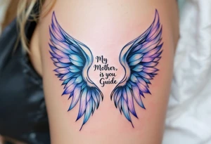 A pair of angel wings in light blue and lavender with “My Mother, Is My Guide” between them. tattoo idea
