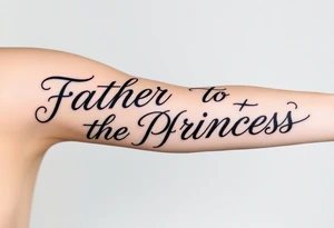 Father to the Princess tattoo idea