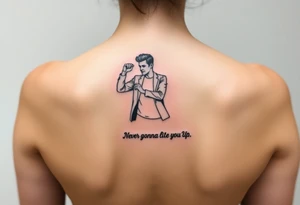 Rick Astley's  Dance Pose outline with text "Never Gonna Give You Up" tattoo idea