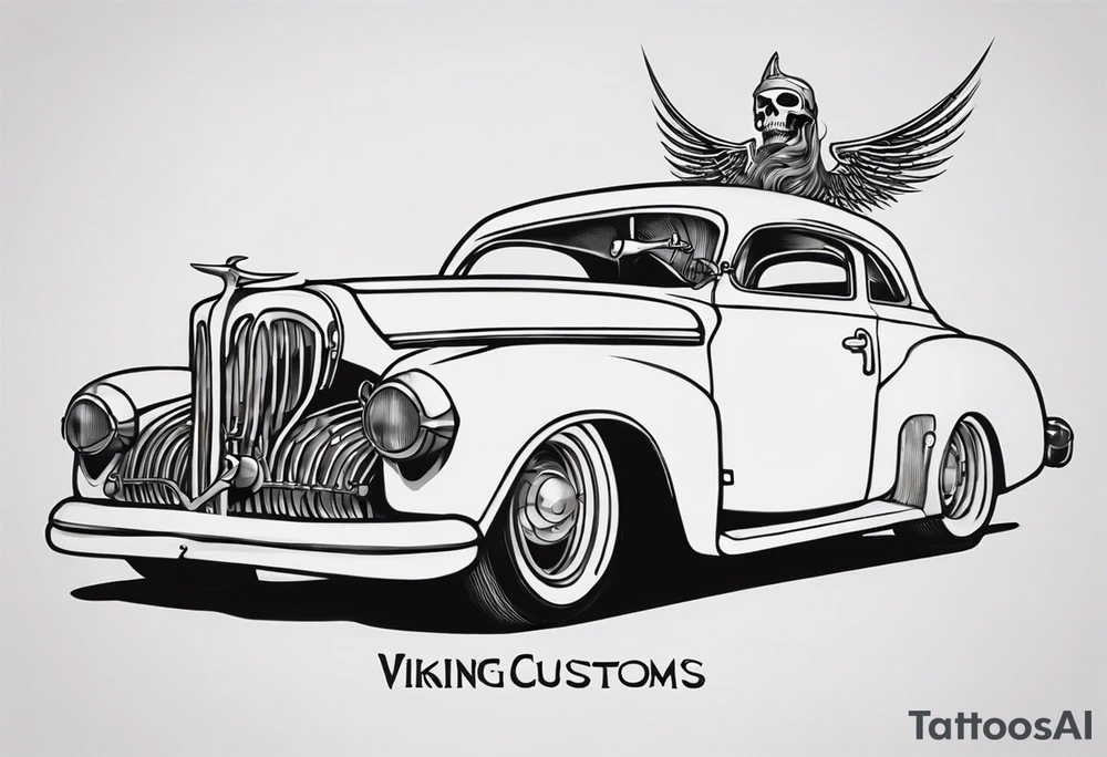 I want a tattoo of an old vintage classic car and a skeleton in the back with the name “Viking Customs” incorporated in the design tattoo idea