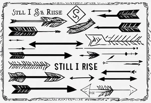 I want a very thin plain arrow going through the sentence “still i rise” which uses a handwritten thin spaced out font tattoo idea