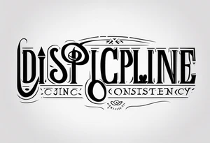 discipline and consistency tattoo idea