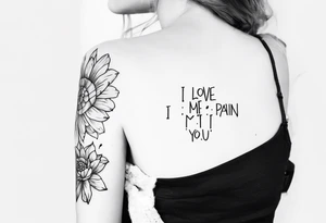 Love me even if it pain you tattoo idea