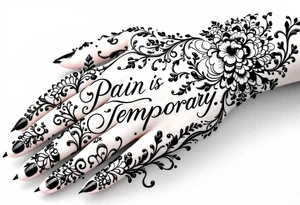 Indian style Henna tattoo including words pain is temporary and make it taller than it is wide and have it flowing tattoo idea