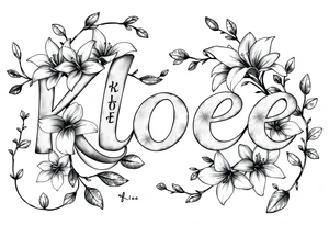 The word Kloee surrounded by lilies with the vines in letters tattoo idea