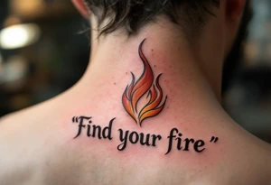“Find your fire” in smoky red script, trailing into a stylized flame in rust and gold. tattoo idea