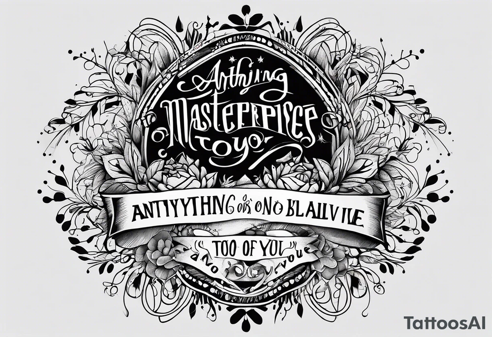 Script tatoo of the quote, "anything or anyone
that does not bring you alive
is too small for you." tattoo idea