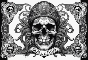 Skull with tentacles and text above and below  “Dead men, tell no tales” tattoo idea