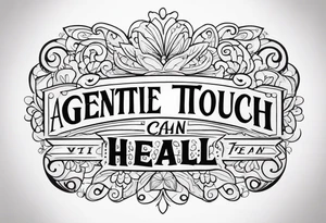 A gentle touch can heal tattoo idea