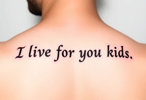 I live for my kids tattoo idea