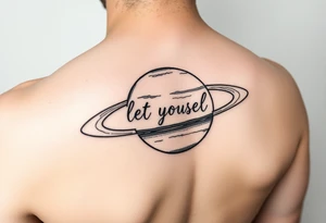 Minimalistic saturn planet, but the text «let yourself» is placed inside saturns rings tattoo idea