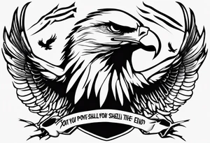 swooping military bald eagle tattoo, with the words "you shall prove yourself in the bitter end" up top and on the bottom the words "but for now, brace yourself." tattoo idea