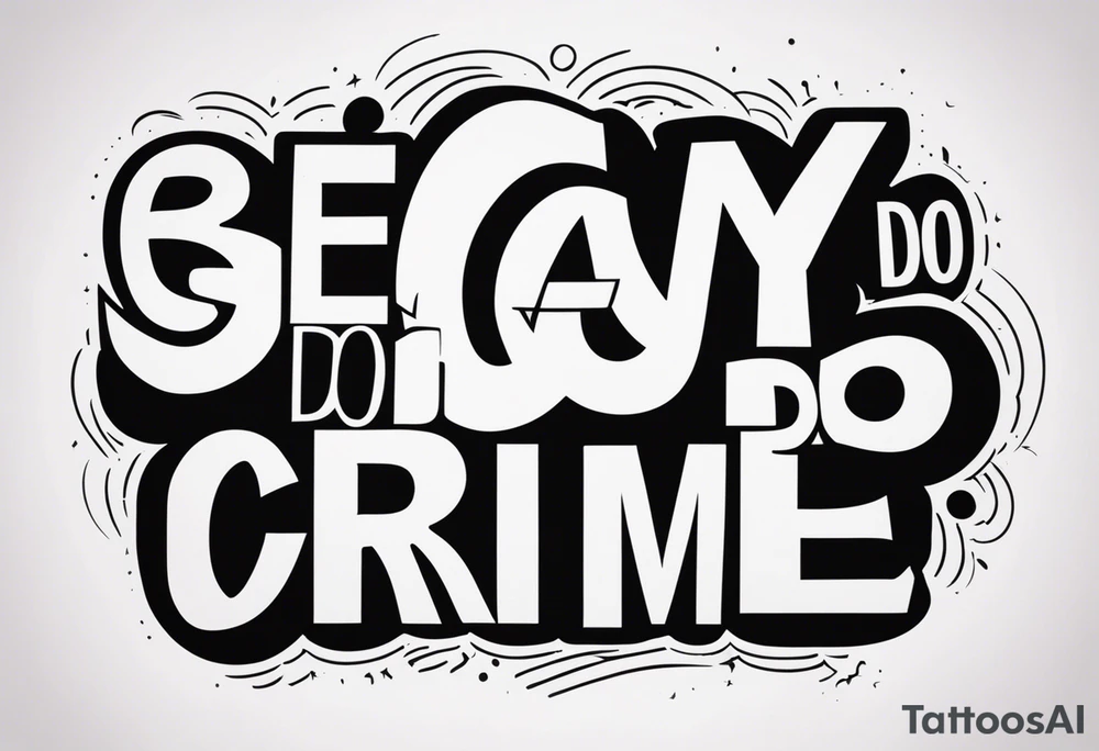 Be gay do crime tattoo idea