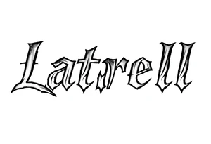 Lettering style fonts that say Latrell tattoo idea